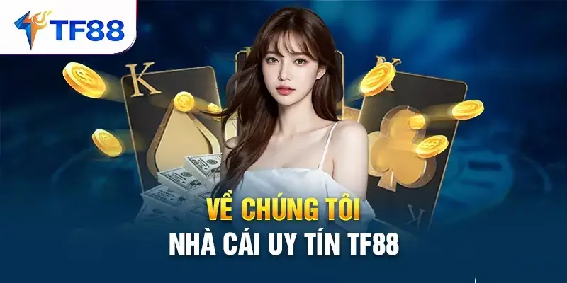 Tổng Quan Về Nhà Cái TF88